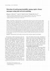 Research paper thumbnail of Detection of social group instability among captive rhesus macaques using joint network modeling