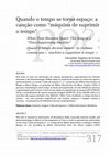 Research paper thumbnail of Quando o tempo se torna espaço: a canção como "máquina de suprimir o tempo" When Time Becomes Space: The Song as a "Time-Suppressing Machine" Quand le temps devient espace : la chanson comme une « machine à supprimer le temps