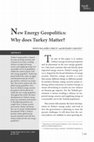 Research paper thumbnail of New Energy Geopolitics: Why does Turkey Matter?