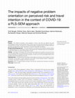 Research paper thumbnail of The impacts of negative problem orientation on perceived risk and travel intention in the context of COVID-19: a PLS-SEM approach