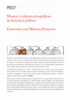 Research paper thumbnail of Museus e coleções etnográficas: da história à política. Entrevista com Mariana Françozo