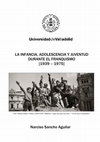 Research paper thumbnail of Infancia, adolescencia y juventud durante el Franquismo (1939 - 1975 ) // Childhood, adolescence and youth during the Franco regime (1939 - 1975)