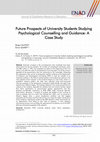 Research paper thumbnail of Future Prospects of University Students Studying Psychological Counselling and Guidance: A Case Study