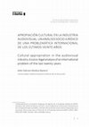 Research paper thumbnail of Apropiación cultural en la industria audiovisual. Un análisis socio jurídico de una problemática internacional de los últimos veinte años