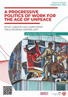 Research paper thumbnail of A Progressive Politics of Work for the Age of Unpeace: What Labour Can Learn From the European Centre-Left