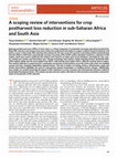 Research paper thumbnail of A scoping review of interventions for crop postharvest loss reduction in sub-Saharan Africa and South Asia