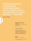 Research paper thumbnail of Estética amazónica y discusiones contemporáneas: El arte rupestre de la serranía de La Lindosa, Guaviare - Colombia