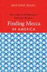 Research paper thumbnail of Finding Mecca in America: How Islam Is Becoming an American Religion