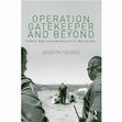 Research paper thumbnail of Operation Gatekeeper and Beyond: The War on “Illegals” and the Remaking of the U.S.-Mexico Boundary, New York: Routledge, 2010.