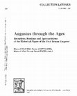 Research paper thumbnail of Augustus Through the Ages: Receptions, Readings and Appropriations of the Historical Figure of the First Roman Emperor