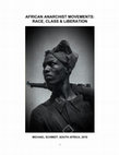 Research paper thumbnail of African Anarchist Movements: Race, Class and Liberation