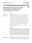 Research paper thumbnail of Addressing Financial Exclusion through Financial Literacy training programs: a Systematic Literature Review