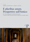 Research paper thumbnail of E pluribus unum. Prospettive sull’Antico. Per i Decennalia dei Cantieri d’Autunno: i seminari dell’Università di Pavia dedicati al mondo antico