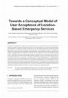 Research paper thumbnail of Towards a Conceptual Model of User Acceptance of Location-Based Emergency Services