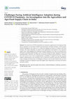 Research paper thumbnail of Challenges Facing Artificial Intelligence Adoption during COVID-19 Pandemic: An Investigation into the Agriculture and Agri-Food Supply Chain in India