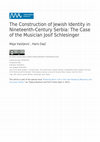 Research paper thumbnail of The Construction of Jewish Identity in Nineteenth-Century Serbia: The Case of the Musician Josif Schlesinger