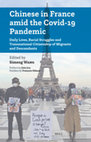 Research paper thumbnail of Chinese in France amid the Covid 19 Pandemic: Daily Lives, Racial Struggles and Transnational Citizenship of Migrants and Descendants.