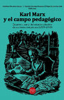 Research paper thumbnail of Karl Marx y el campo pedagógico. Ensayos a partir del estudio colectivo de sus textos tempranos (1839-1848)