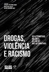 Research paper thumbnail of Drogas, Violência e Racismo. As Alternativas no Limite, os Limites das Alternativas