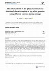 Research paper thumbnail of The enhancement of the physicochemical and functional characterisation of egg white proteins using different enzymes during storage