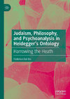 Research paper thumbnail of Judaism, Philosophy, and Psychoanalysis in Heidegger’s Ontology. Harrowing the Heath