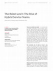 Research paper thumbnail of The Robot and I: The Rise of Hybrid ServiceTeams