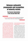 Research paper thumbnail of Between nationalist propaganda and recognition of minority victims: the Russian interpretation of the Second World War