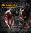 Research paper thumbnail of Alquimia na floresta: os Suruwaha e os venenos