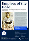 Research paper thumbnail of Empires of the Dead: Inca Mummies and the Peruvian Ancestors of American Anthropology