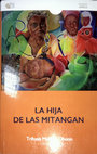 Research paper thumbnail of La hija de las Mitangan o la historia de muchas resistencias