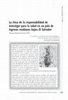 Research paper thumbnail of La ética de la responsabilidad de investigar para la salud en un país de ingresos medianos bajos: El Salvador