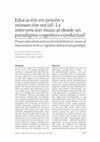 Research paper thumbnail of Educación en prisión y reinserción social: La intervención musical desde un paradigma cognitivo-conductual