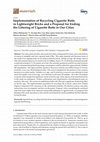 Research paper thumbnail of Implementation of Recycling Cigarette Butts in Lightweight Bricks and a Proposal for Ending the Littering of Cigarette Butts in Our Cities