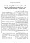 Research paper thumbnail of Density, Strength, Thermal Conductivity And Leachate Characteristics Of Light-Weight Fired Clay Bricks Incorporating Cigarette Butts