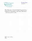 Research paper thumbnail of Who Becomes a Stockholder? Expectations, Subjective Uncertainty, and Asset Allocation