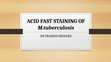 Research paper thumbnail of ACID FAST STAINING