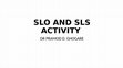 Research paper thumbnail of SLO AND SLS ACTIVITY