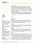 Research paper thumbnail of Rheumatic heart disease awareness in the South West region of Cameroon: A hospital based survey in a Sub-Saharan African setting