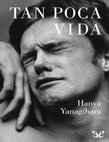 Research paper thumbnail of Tan poca vida Hanya Yanagihara