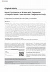 Research paper thumbnail of Sexual Dysfunction in Women with Depression: A Hospital-Based Cross-sectional Comparative Study