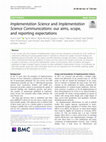 Research paper thumbnail of Implementation Science and Implementation Science Communications: our aims, scope, and reporting expectations