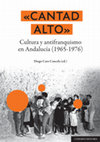 Research paper thumbnail of Cantad alto. Cultura y antifranquismo en Andalucía (1965-1976)