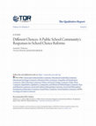 Research paper thumbnail of Different Choices: A Public School Community’s Responses to School Choice Reforms