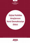 Research paper thumbnail of Dijital Politika Araçlarının Yerel Demokrasiye Etkisi