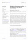 Research paper thumbnail of Modeling information diffusion in social media: data-driven observations