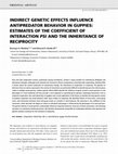 Research paper thumbnail of INDIRECT GENETIC EFFECTS INFLUENCE ANTIPREDATOR BEHAVIOR IN GUPPIES: ESTIMATES OF THE COEFFICIENT OF INTERACTION<i>PSI</i>AND THE INHERITANCE OF RECIPROCITY