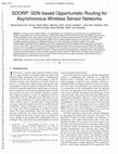 Research paper thumbnail of SDORP: SDN Based Opportunistic Routing for Asynchronous Wireless Sensor Networks