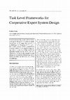 Research paper thumbnail of Task Level Frameworks for Cooperative Expert System Design