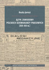 Research paper thumbnail of Język zawodowy polskich dziennikarzy prasowych (XIX–XXI w.) // The Professional Language of Polish Newspaper Journalists (19th–21st Centuries)