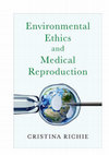 Research paper thumbnail of Environmental Ethics and Medical Reproduction (Oxford University Press, 2024).